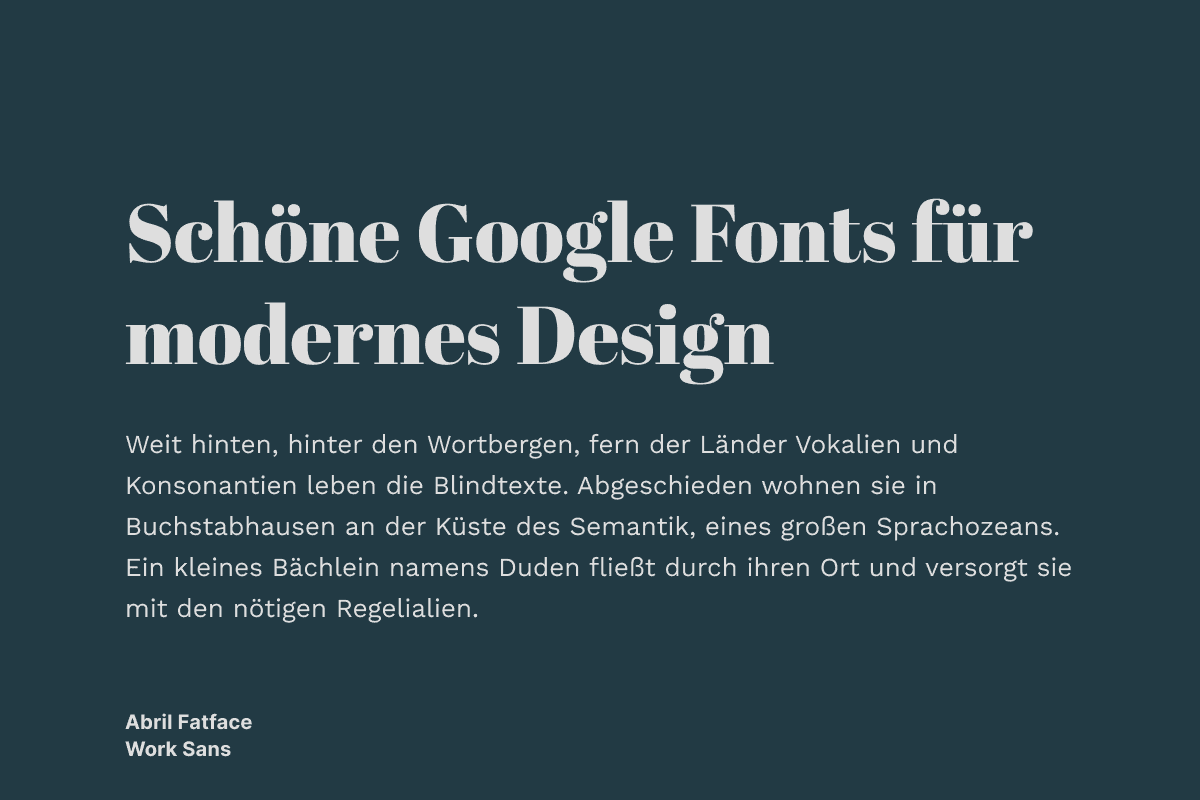 Abril Fatface
Work Sans Google Schrift Kombinationen
